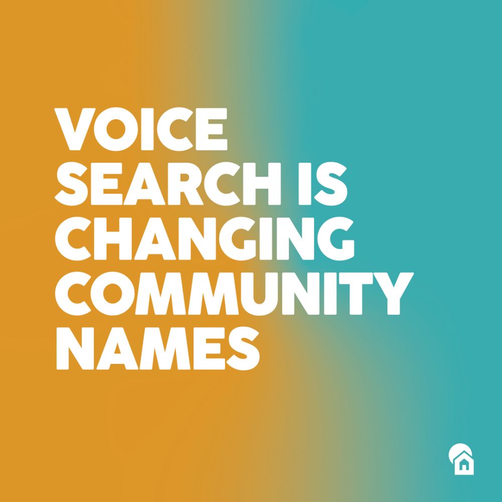 Bold text reading "Voice Search is Changing Community Names" on orange to teal gradient background with white house icon