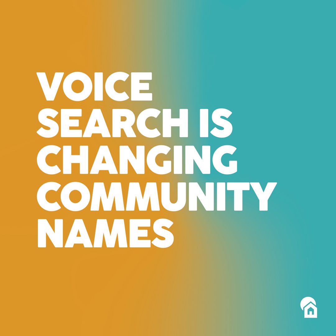 Bold text reading "Voice Search is Changing Community Names" on orange to teal gradient background with white house icon