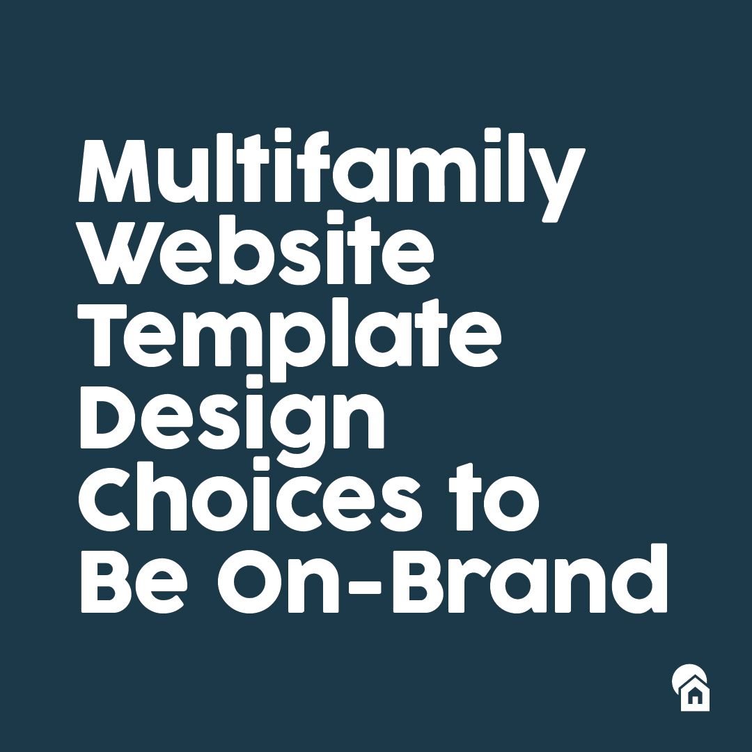 Bold white text on dark teal background reading "Multifamily Website Template Design Choices to Be On-Brand" with small house icon in corner